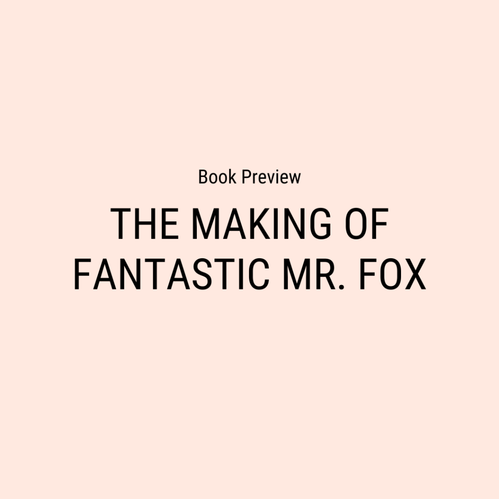 Book Preview: The Making of  Fantastic Mr.&nbsp;Fox